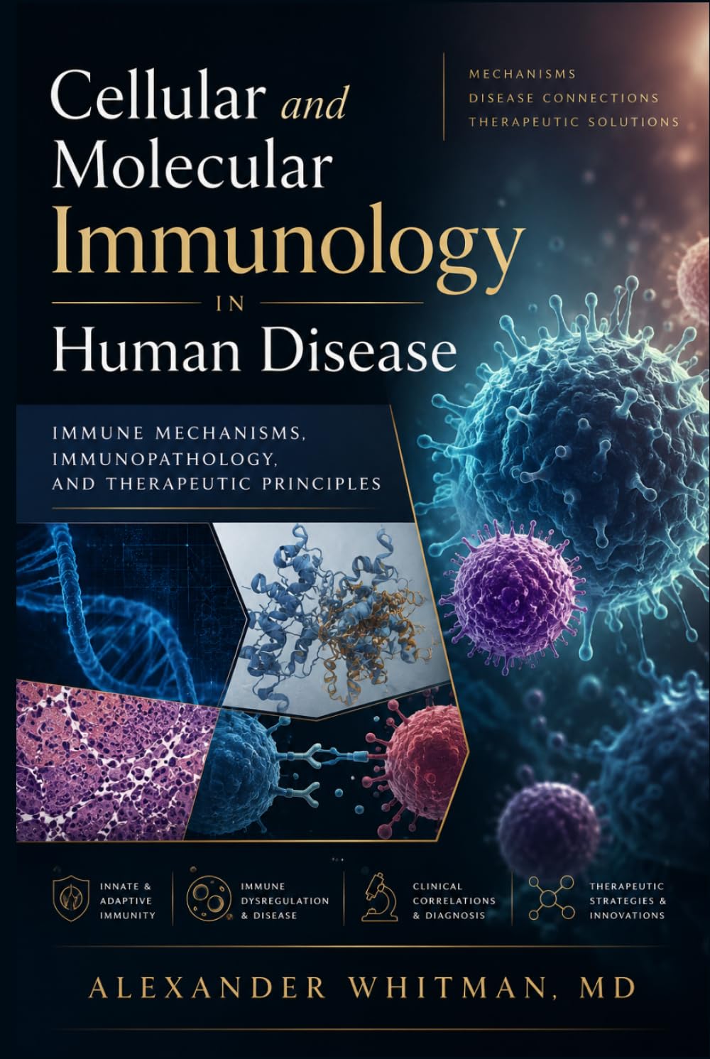 Cellular and Molecular Immunology in Human Disease: Immune Mechanisms, Immunopathology, and Therapeutic Principles