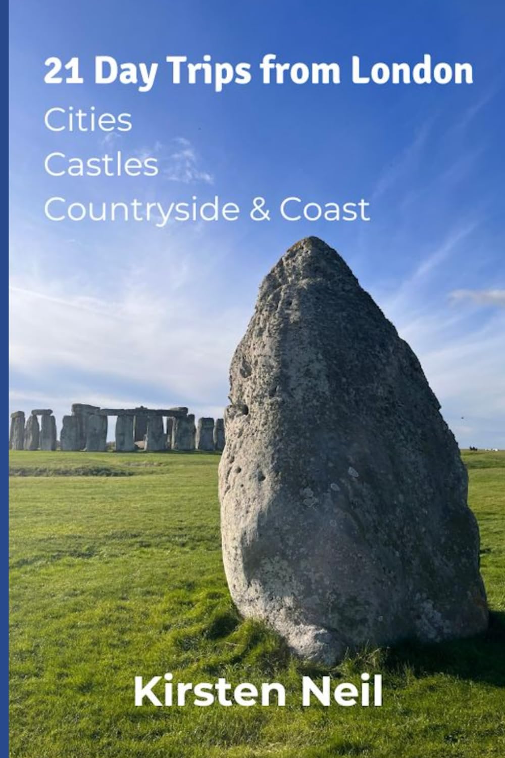 21 Day Trips From London: Cities, Castles, Countryside & Coast