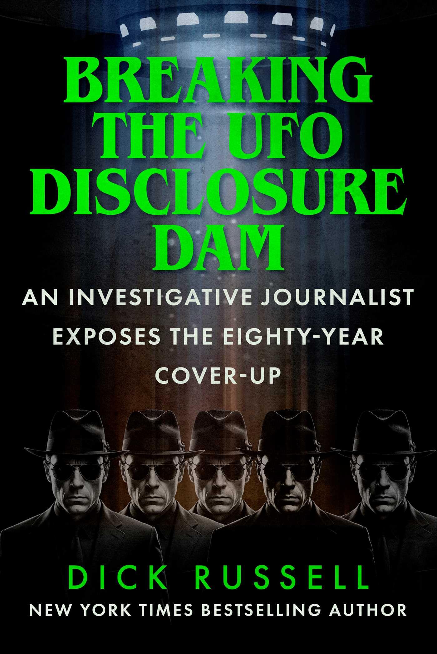 Breaking the UFO Disclosure Dam: An Investigative Journalist Exposes an Eighty-Year Cover-Up