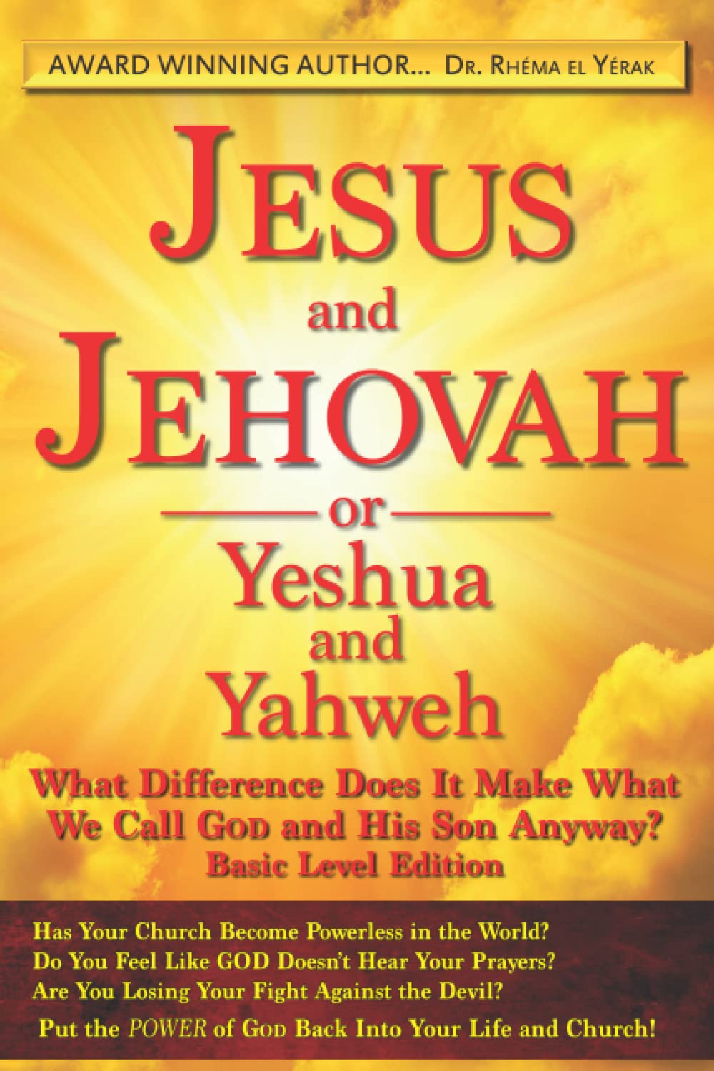 JESUS and JEHOVAH or Yeshua and Yahweh;: What Difference Does It Make What We Call GOD and His Son Anyway? Basic Level Edition (Discipleship Series: What Does GOD Say?:)