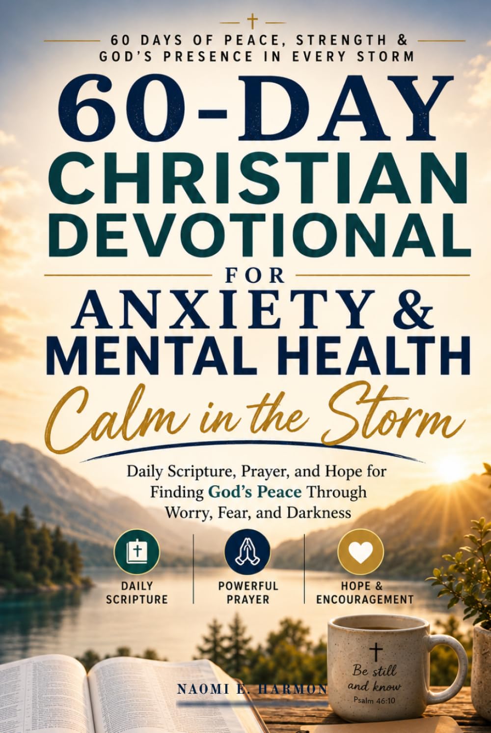 60-Day Christian Devotional for Anxiety and Mental Health: Calm in the Storm — Daily Scripture, Prayer, and Hope for Finding God's Peace Through Worry, Fear, and Darkness