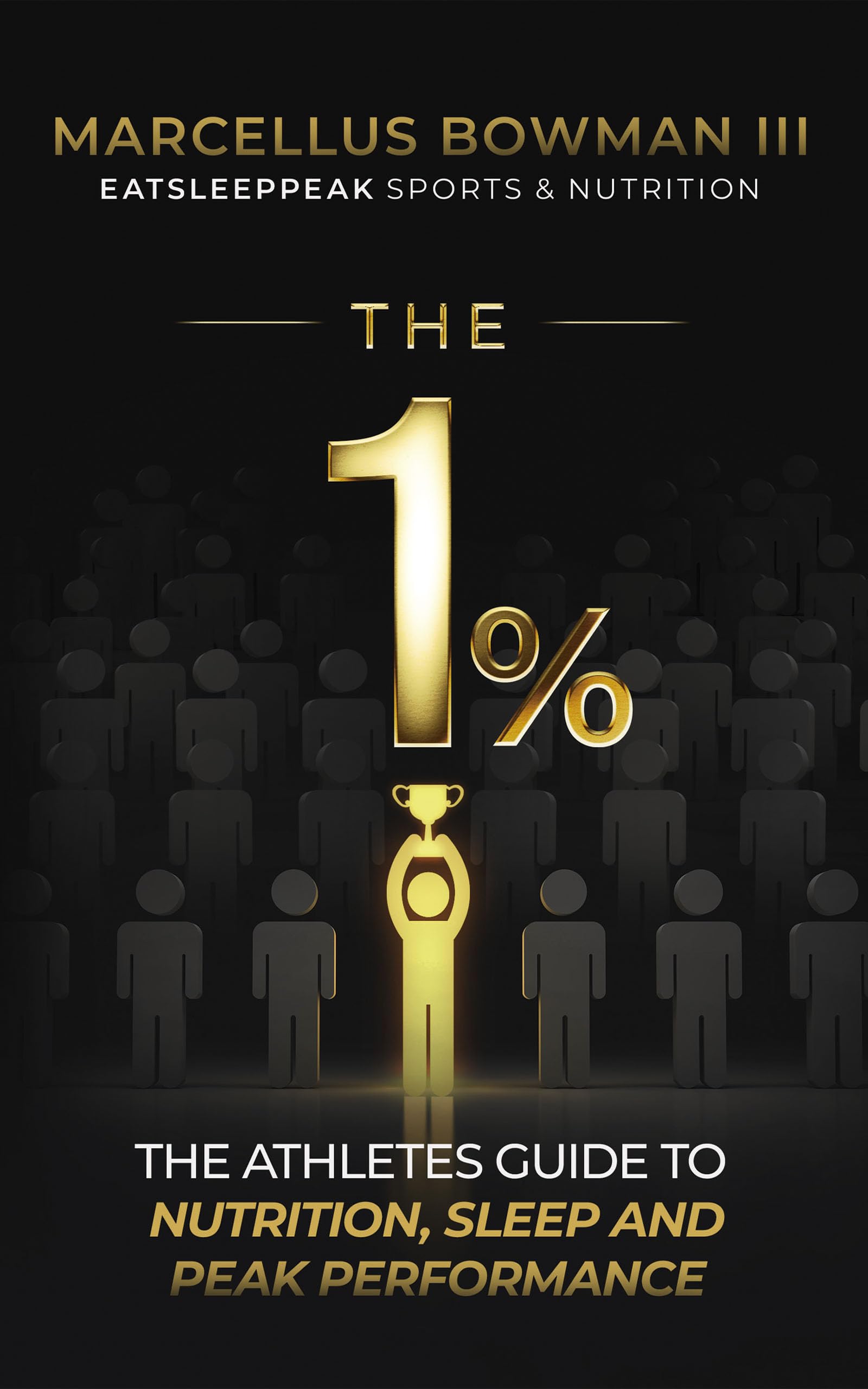 The 1%: The Athletes Guide to Nutrition, Sleep and Peak Performance