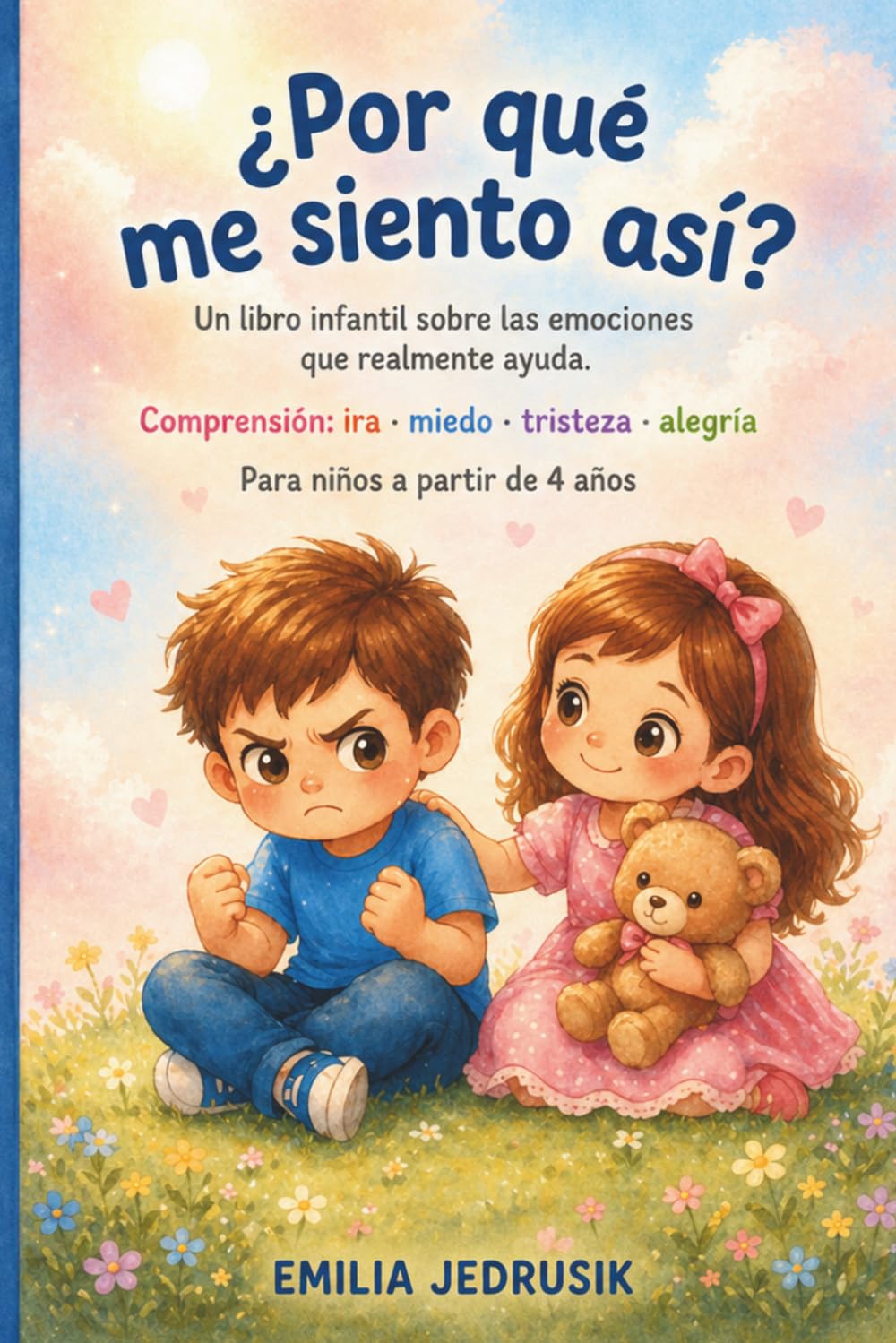 ¿Por qué me siento así? - Un libro infantil sobre las emociones que realmente ayuda.: Comprensión: ira • miedo • tristeza • alegría - Para niños a partir de 4 años