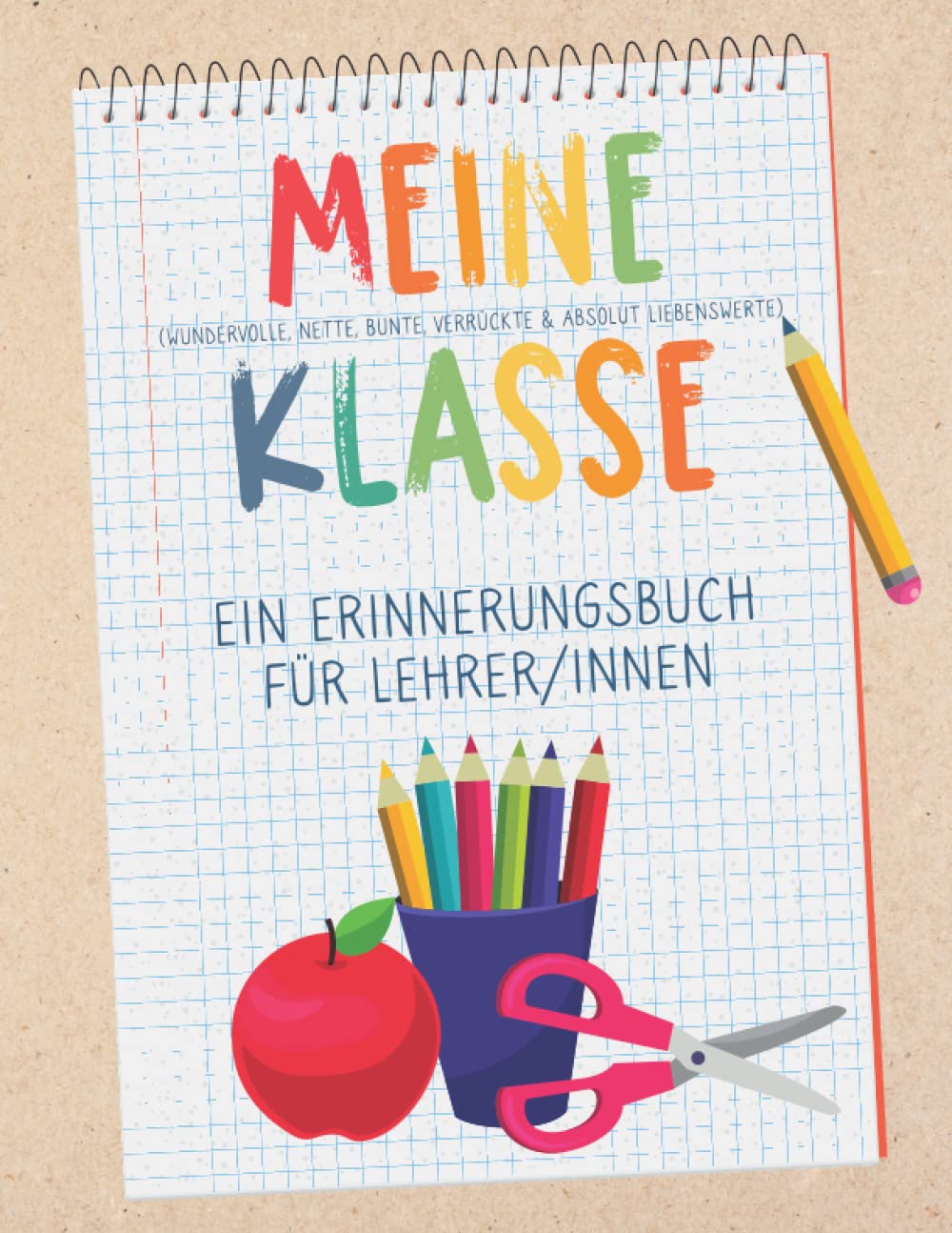 Independently published Meine Klasse - Ein Erinnerungsbuch für Lehrer/innen: Buntes Erinnerungsalbum im Freundebuch-Stil zur Erinnerung an die Schulklasse. Abschiedsgeschenk für den Lehrer oder die Lehrerin!