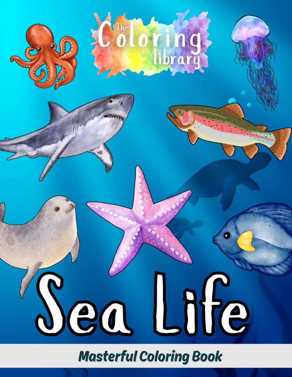 Sea Life: Masterful Coloring Book: Detailed Drawings Perfect for Coloring Enthusiasts with Dolphin, Octopus, Sea Turtle, Fish, Shark, Jellyfish, ... Walrus, Stingray, Sea Otter, Squid & More