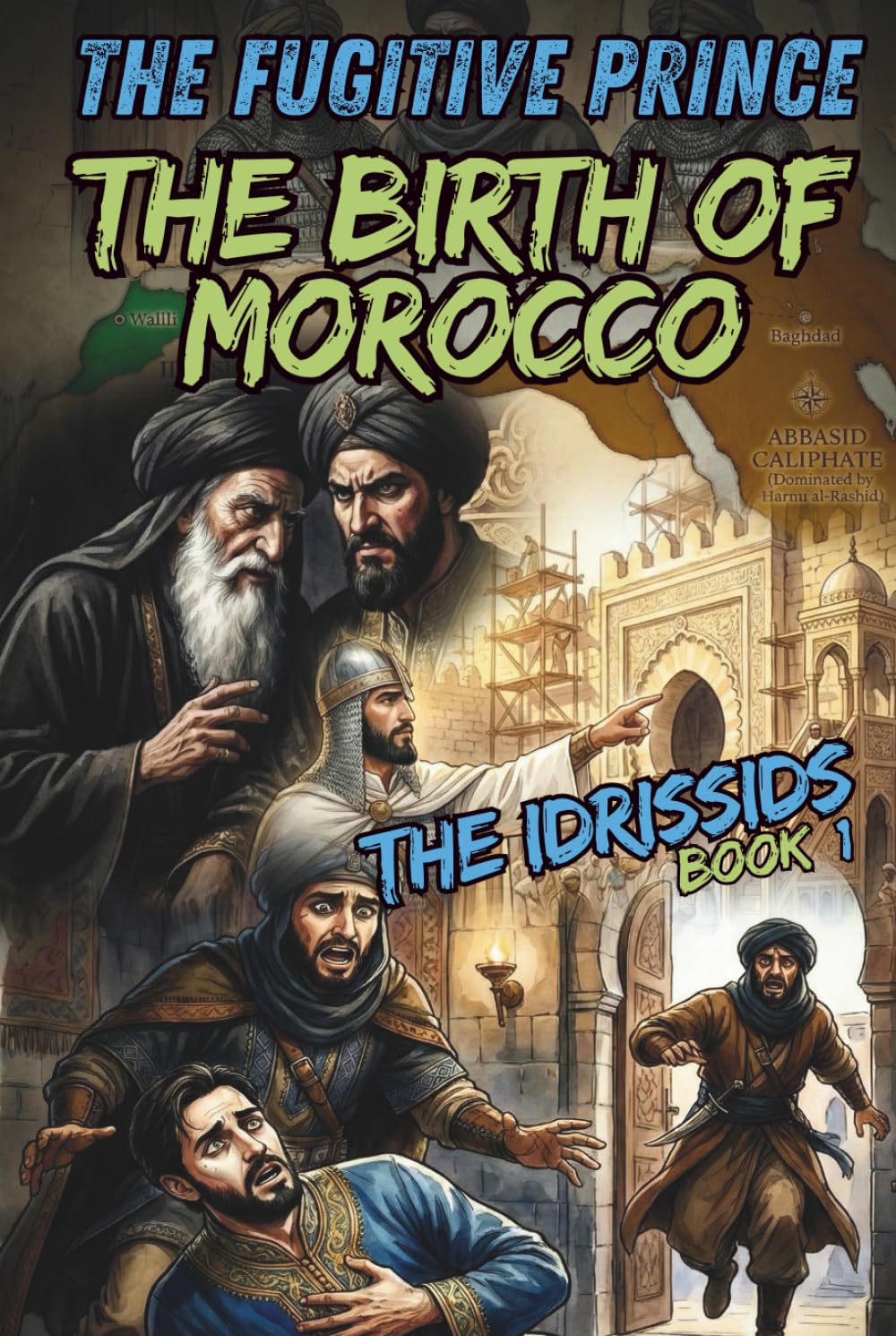 The Fugitive Prince | The Birth of Morocco: The Story of Idriss I - The Idrissids Series: Book 1 - Moroccan History Collection for Young Readers