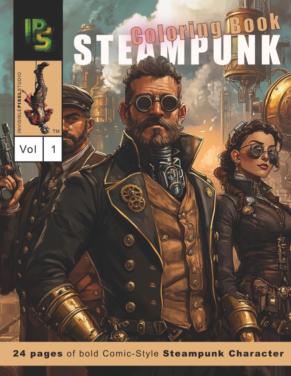 Steampunk Legends Coloring Book Vol. 1: Retro-Futuristic Characters in a Steampunk Art Style for Relaxation and Creative Coloring