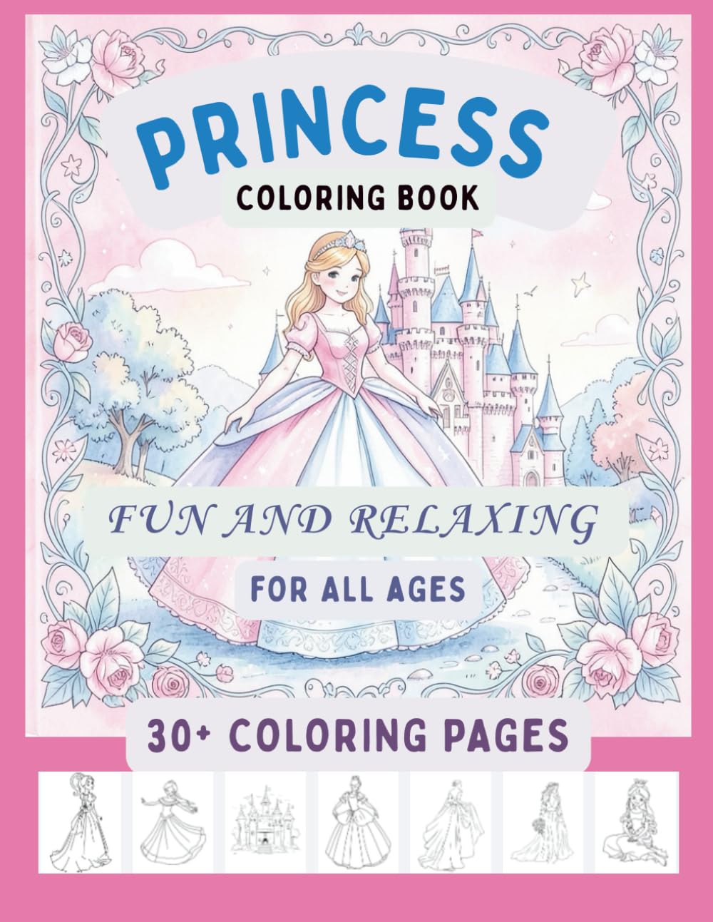 Princess Coloring Book for kids: Fairy‑Tale Princess Coloring Pages for Hours of Creative Play. 30+ Magical Princess Coloring Pages. (Fun, relaxing & Educational Coloring Book Series for Kids)
