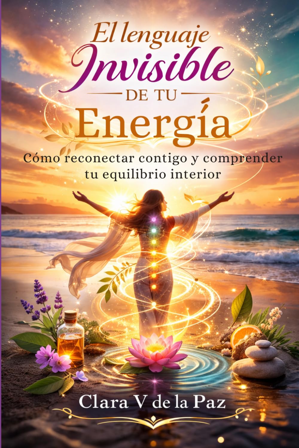El Lenguaje Invisible de tu Energía: Cómo reconectar contigo y comprender tu equilibrio interior
