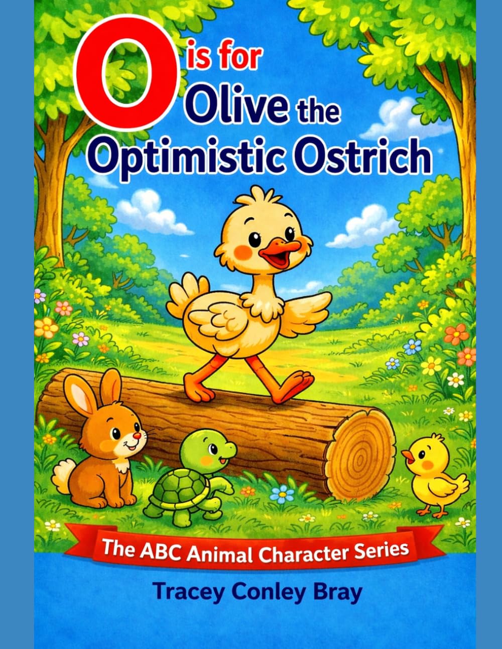 O is for Olive: The Optimistic Ostrich (The ABC Animal Character Series)