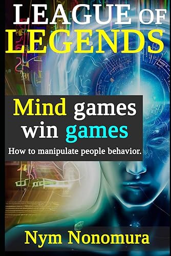 League of Legends Mind games win games How to manipulate people behavior. (Master Nonomura)