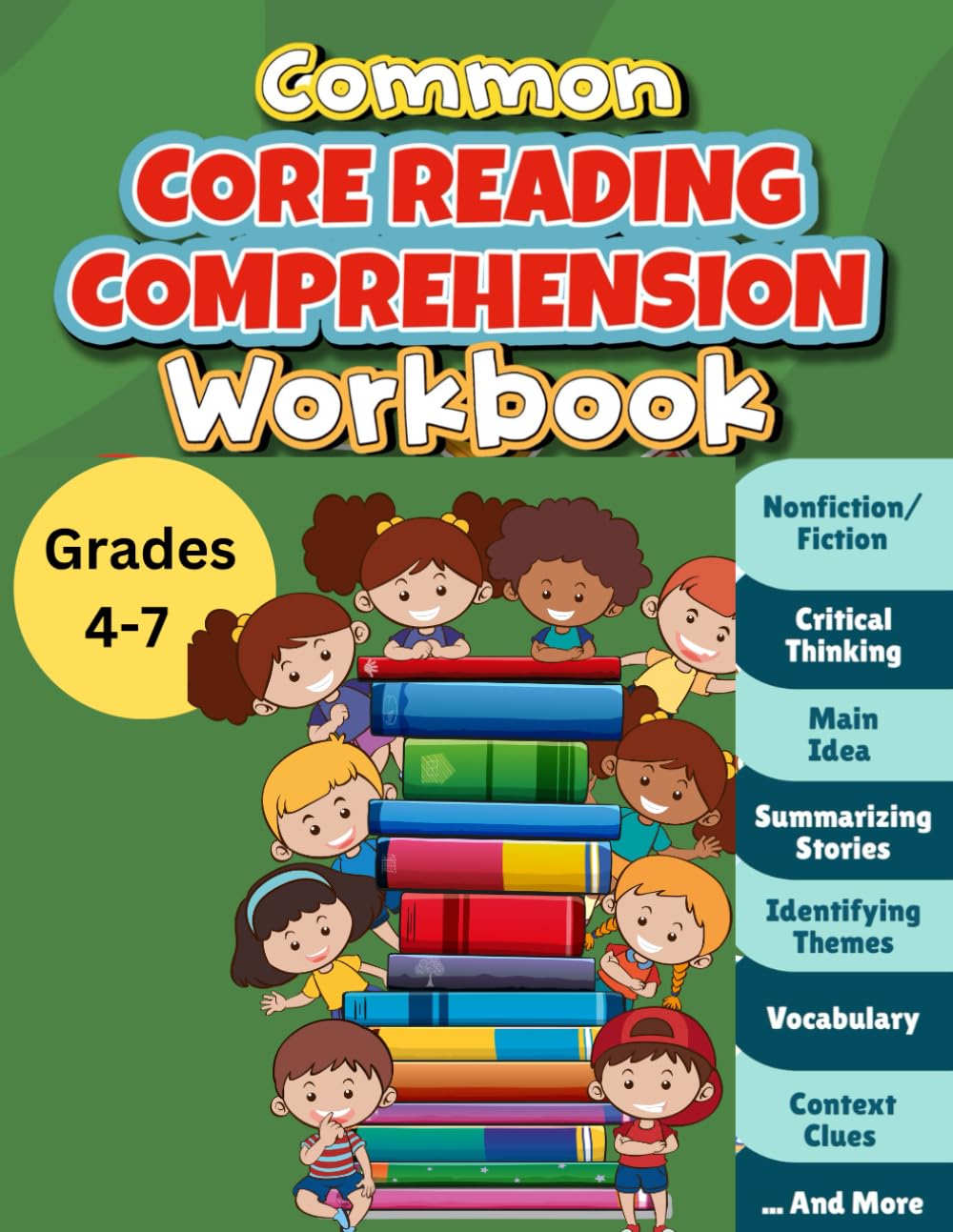 Common Core Reading Comprehension Workbook Grades 4-7: Fiction and Nonfiction Stories, Summarizing Stories and Identifying Themes, Informational ... Text Evidence, Reading Comprehension Skills