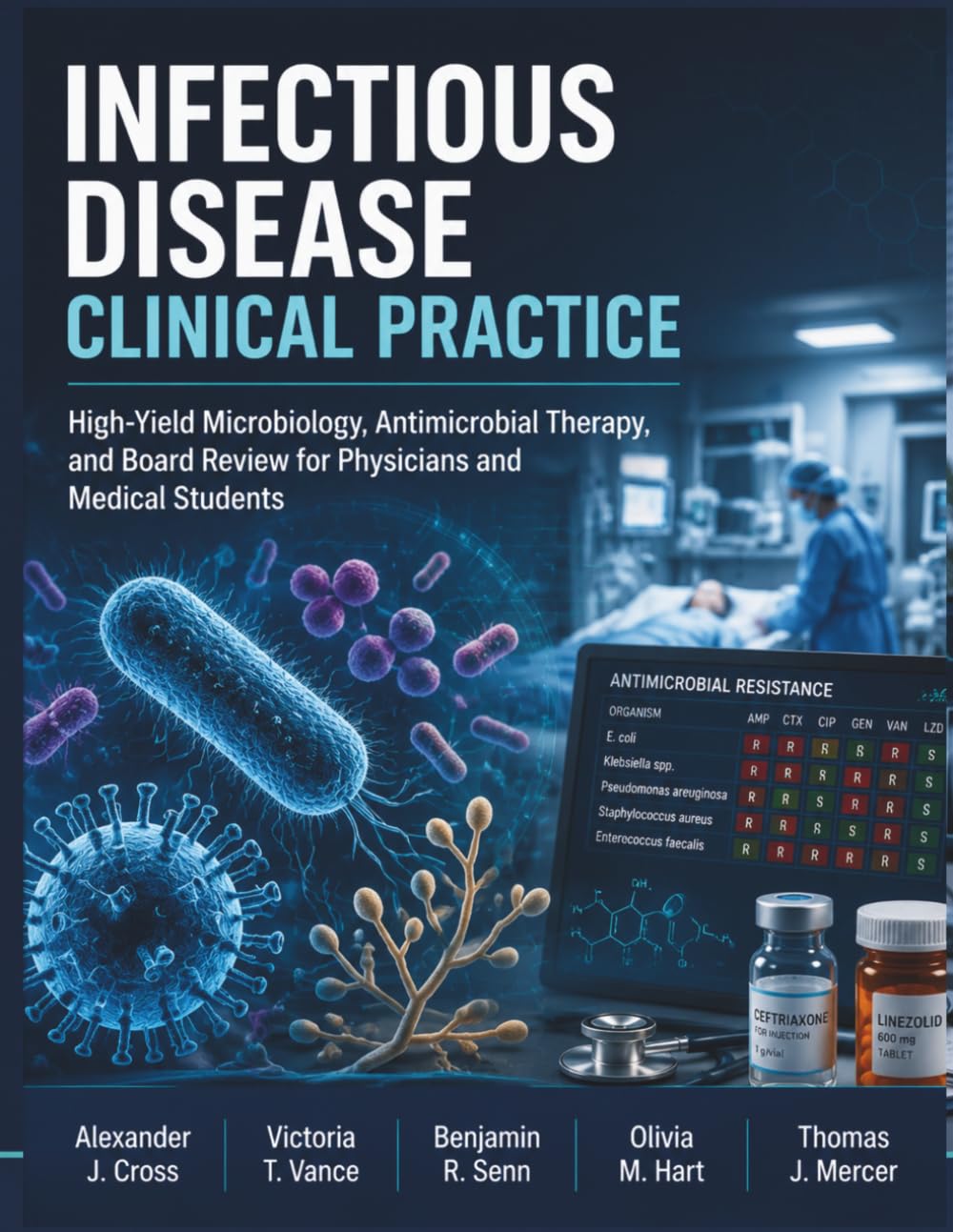 Infectious Disease Clinical Practice: High-Yield Microbiology, Antimicrobial Therapy, and Board Review for Physicians and Medical Students