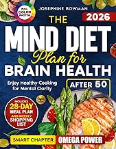 The Mind Diet Plan for Brain Health: Enjoy Healthy Cooking After 50 including a 28-Day Meal Schedule, Weekly Shopping List, Full-Color Photos & a Special Fish and Seafood Chapter for Mental Clarity
