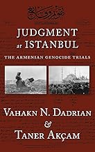 Judgment At Istanbul: The Armenian Genocide Trials