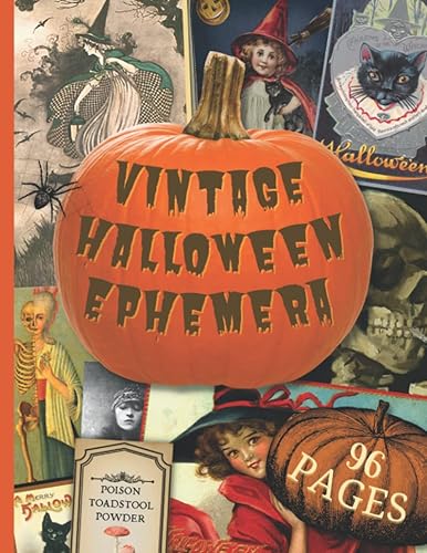 Vintage Halloween Ephemera: Spooky Image Collection To Cut Out For Junk Journals, Collages, Decoupage, Scrapbooking And Paper Craft