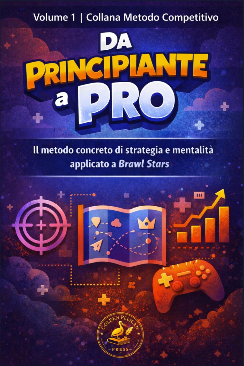 Da Principiante a Pro: Il metodo concreto di strategia e mentalità applicato a Brawl Stars (Metodo Competitivo)