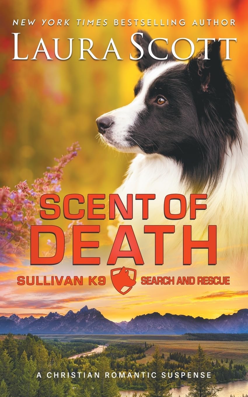 Scent of Death: A Christian Romantic Suspense (Sullivan K9 Search and Rescue)