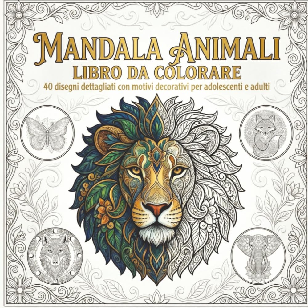Mandala Animali Libro da Colorare: 40 disegni dettagliati con motivi decorativi per adolescenti e adulti