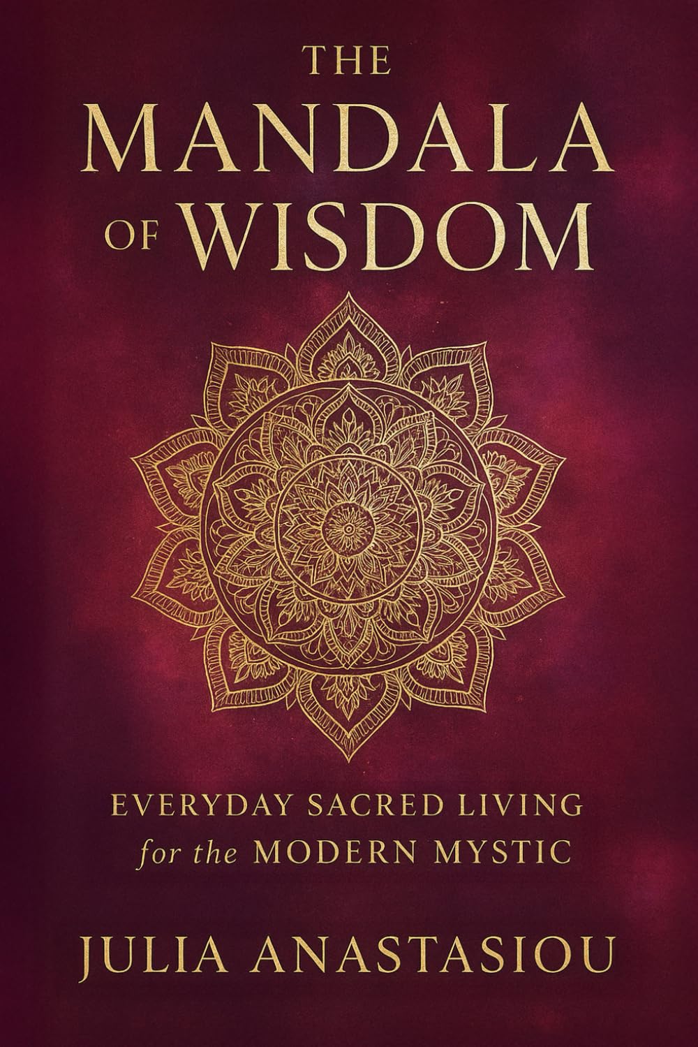 The Mandala of Wisdom: Everyday Sacred Living for the Modern Mystic