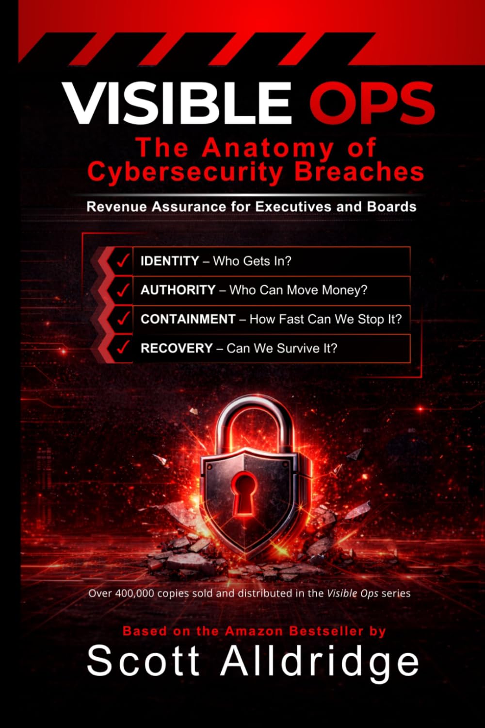 Visible Ops: The Anatomy of Cybersecurity Breaches: Revenue Assurance for Executives and Boards (Visible Ops Cybersecurity Leadership and AI Oversight Series)