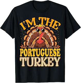 Matching I'm The Portuguese Turkey Thanksgiving T-Shirt