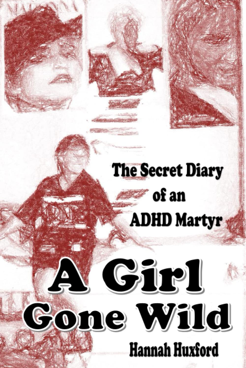 The Secret Diary of an ADHD Martyr - A Girl Gone Wild