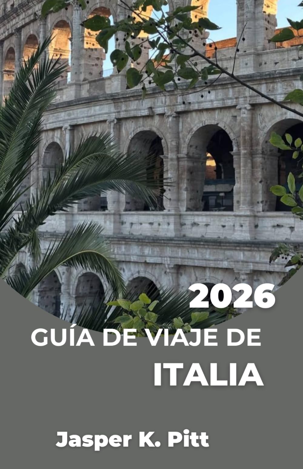 GUÍA DE VIAJE DE ITALIA 2026: Crea un plan de viaje flexible con rutas panorámicas en tren, rutas gastronómicas regionales e itinerarios inteligentes ... carreteras costeras y pueblos tranquilos.