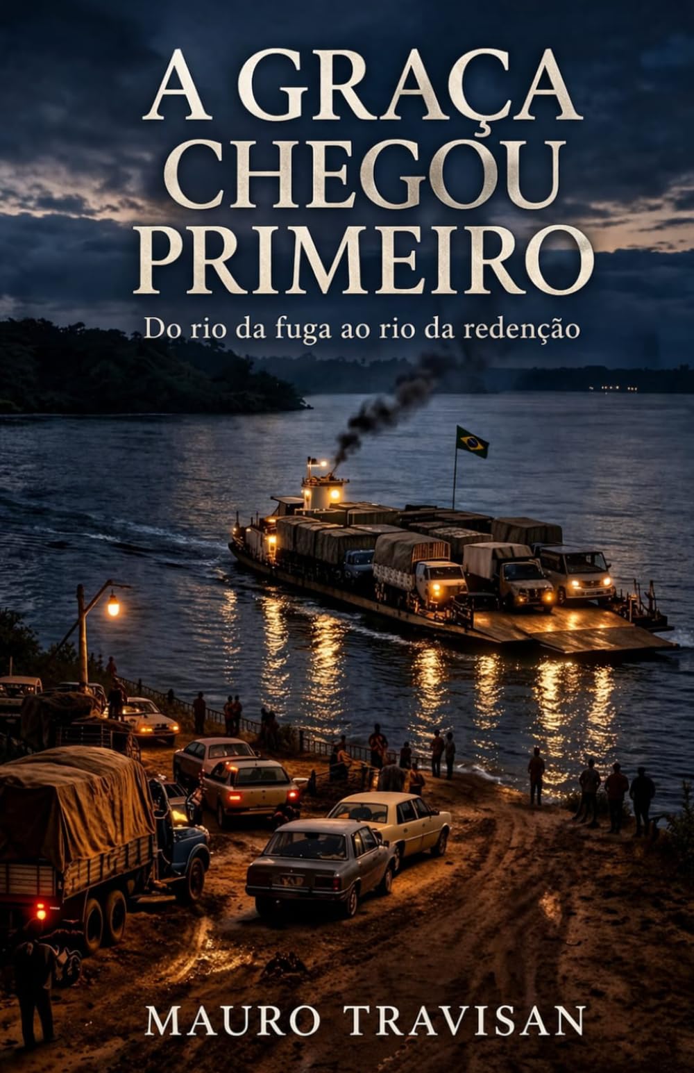 A GRAÇA QUE CHEGOU PRIMEIRO: Do Rio da fuga ao rio da redenção