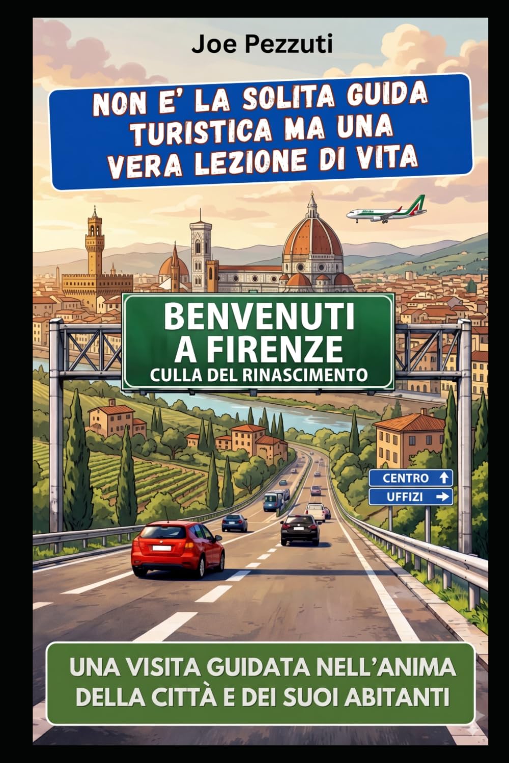 VEDI FIRENZE E POI LA COMPRENDI: Guida alternativa per vivere Firenze davvero, evitare errori e scoprire la città oltre i capolavori (“Città da capire”)