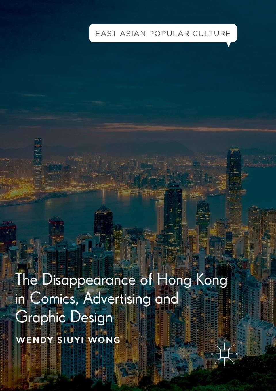The Disappearance of Hong Kong in Comics, Advertising and Graphic Design (East Asian Popular Culture)