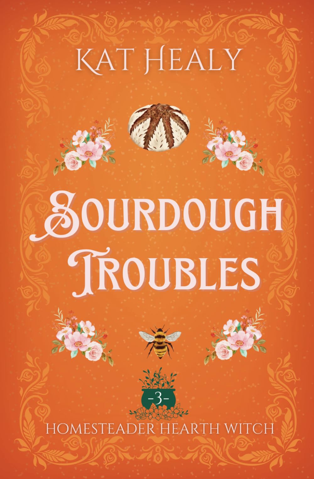 Sourdough Troubles (A Witchy Romantic Urban Fantasy): Homesteader Hearth Witch: Book 3