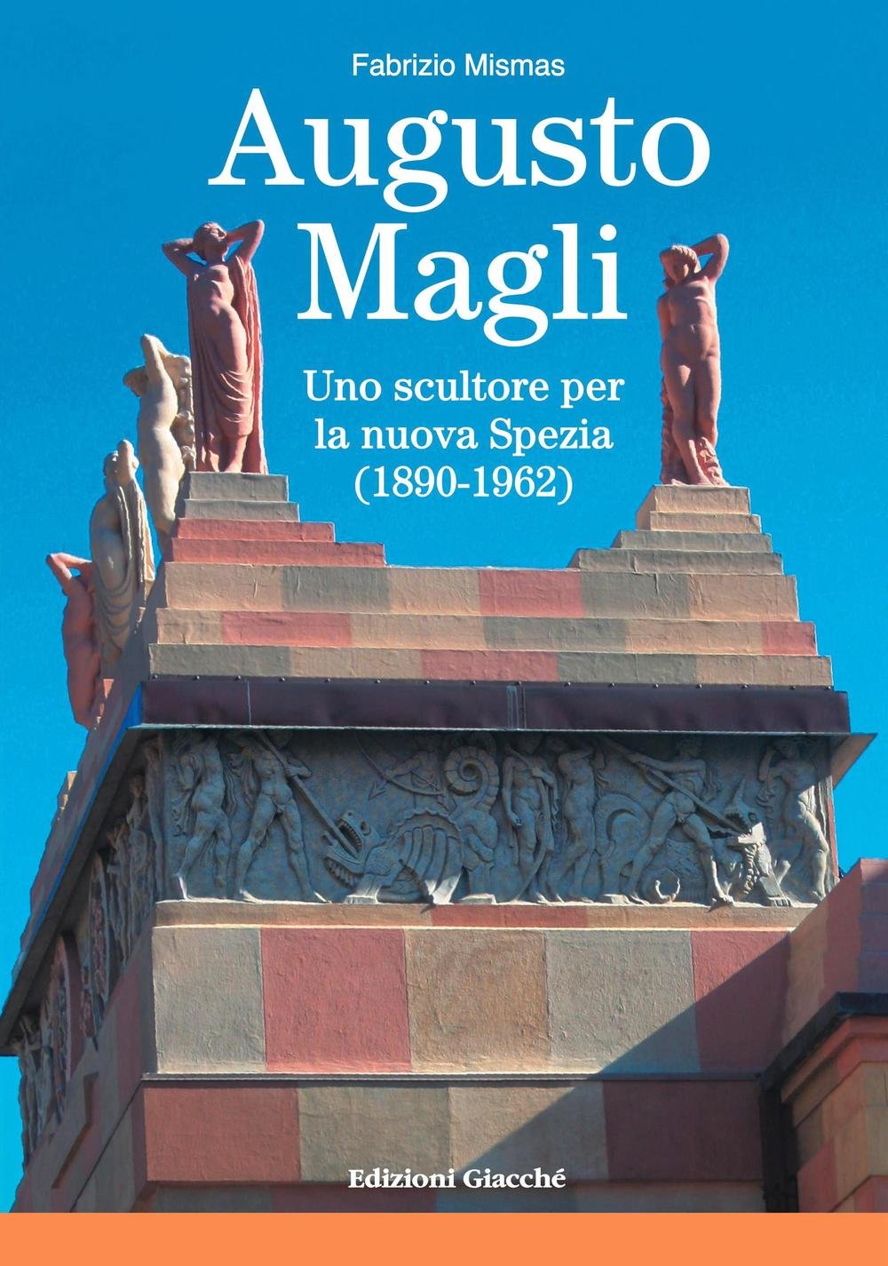 Augusto Magli. Uno Scultore Per La Nuova Spezia (1890-1962) - 4