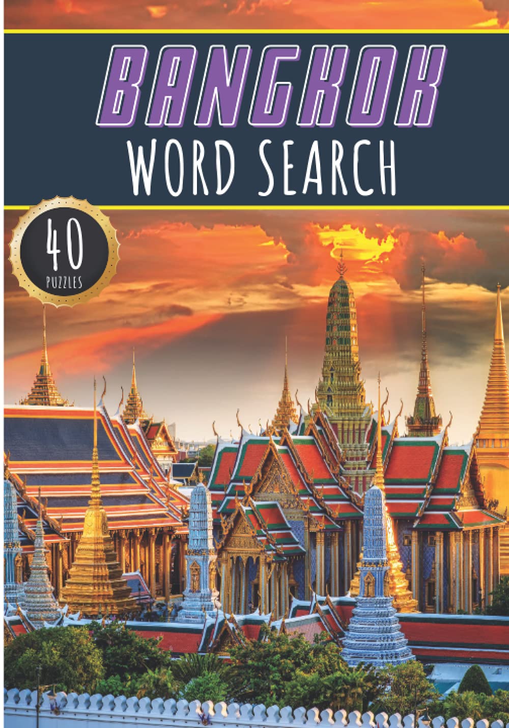 Bangkok Word Search: 40 Fun Puzzles With Words Scramble for Adults, Kids and Seniors | More Than 300 Words On Bangkok and Thailands Cities, Famous ... History Terms and Heritage Vocabulary
