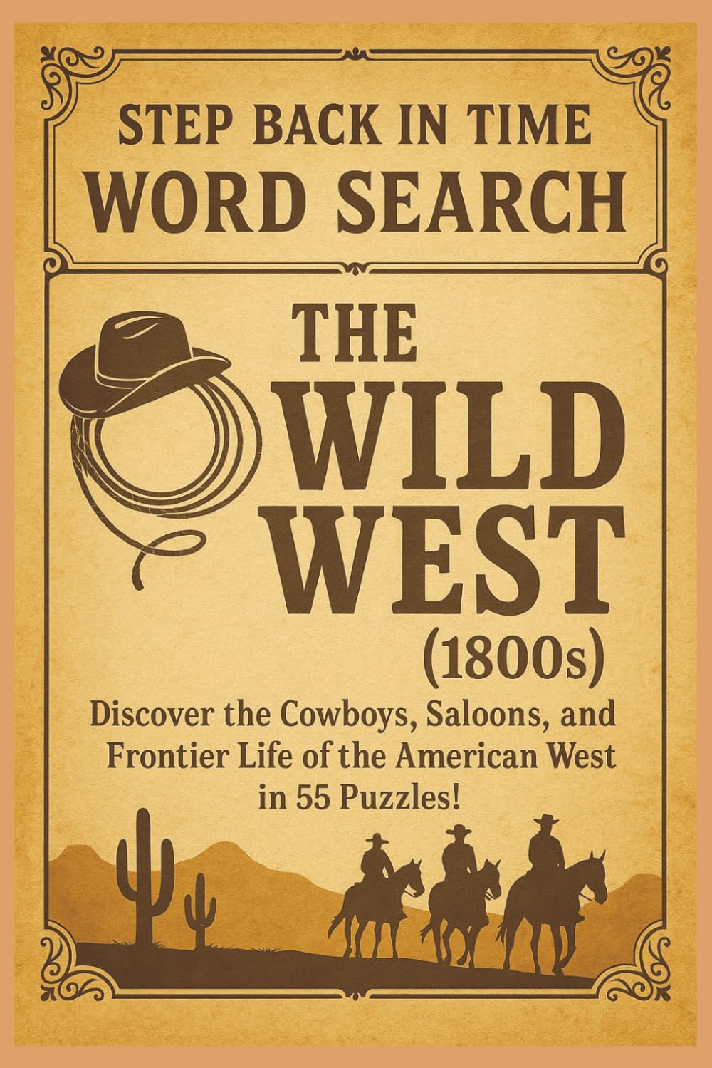 The Wild West (1800s) American Frontier Word Search Book: Discover the Cowboys, Saloons, and Frontier Life of the American West in 55 Puzzles! (Step Back in Time Word Search Series)