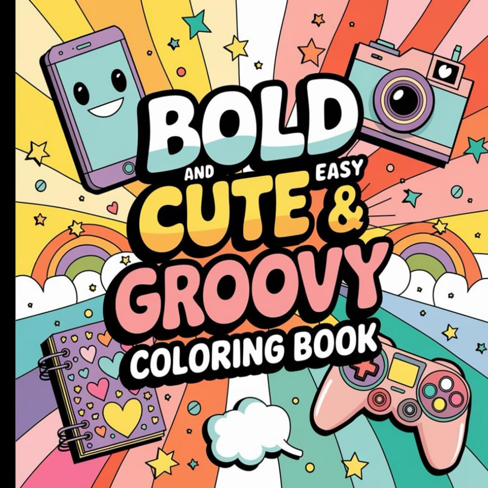 Cute & Groovy Bold & Easy Coloring Book: Fun and Simple Designs for Relaxation and Creative Expression