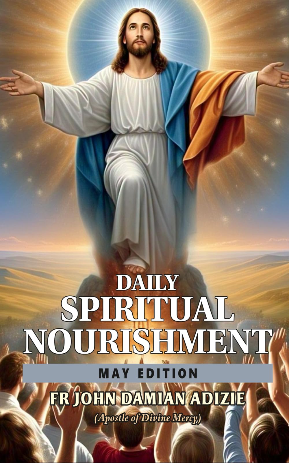 DAILY SPIRITUAL NOURISHMENT: MAY EDITION