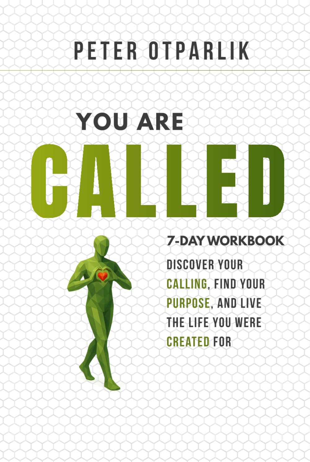 You Are Called: Discover Your Calling, Find Your Purpose, and Live the Life You Were Created For