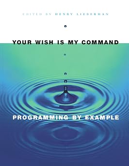Your Wish is My Command Programming By Example Interactive Technologies