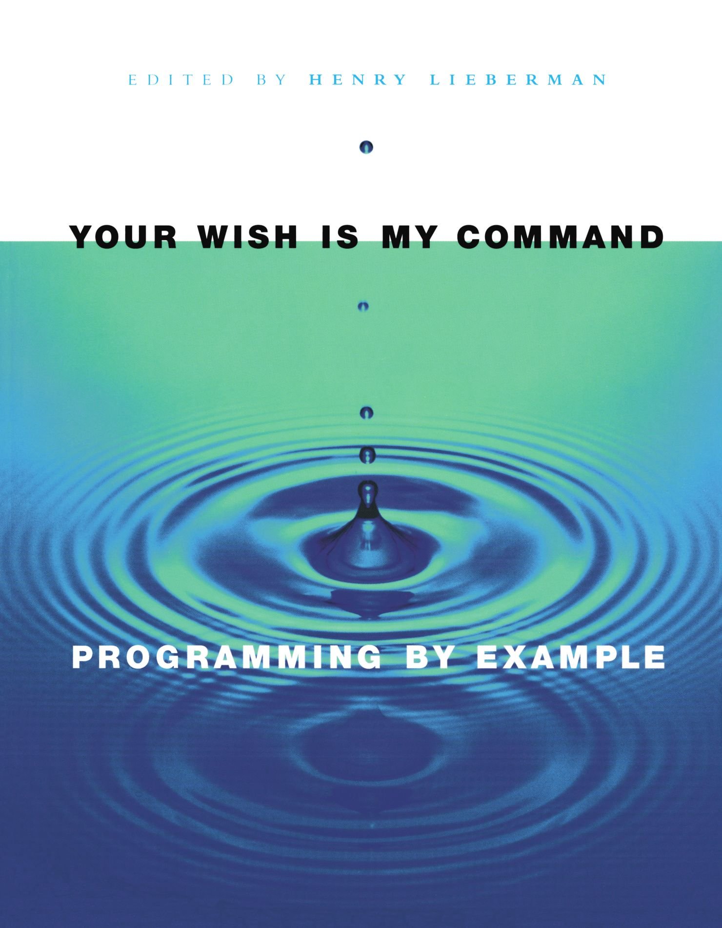Your Wish is My Command: Programming by Example (Interactive Technologies)