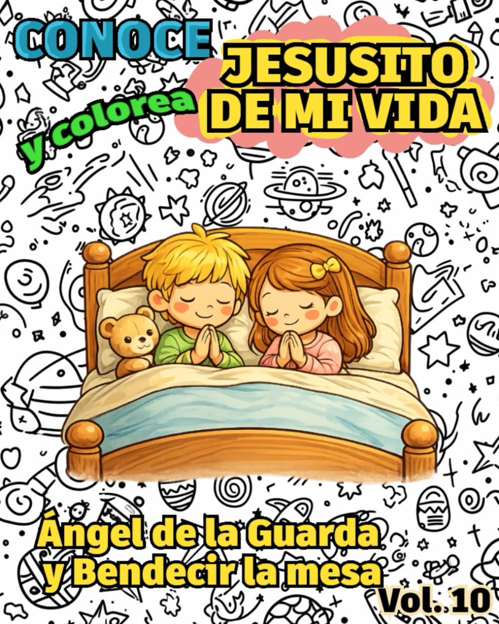 Conoce y Colorea JESUSITO DE MI VIDA, Ángel de la Guarda y Bendecir la Mesa: Libro infantil para colorear católico · Oraciones Cristianas (Conoce y Colorea la Fe)