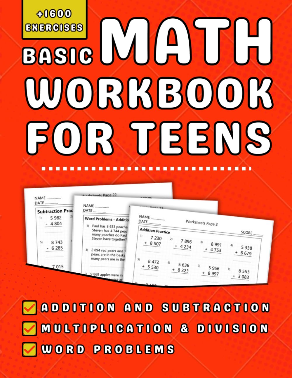 Basic Math Workbook For Teens: Addition, Subtraction, Multiplication Division And Word Problems +1300 Step-by-Step Practice Problems Exercises with Answer Key