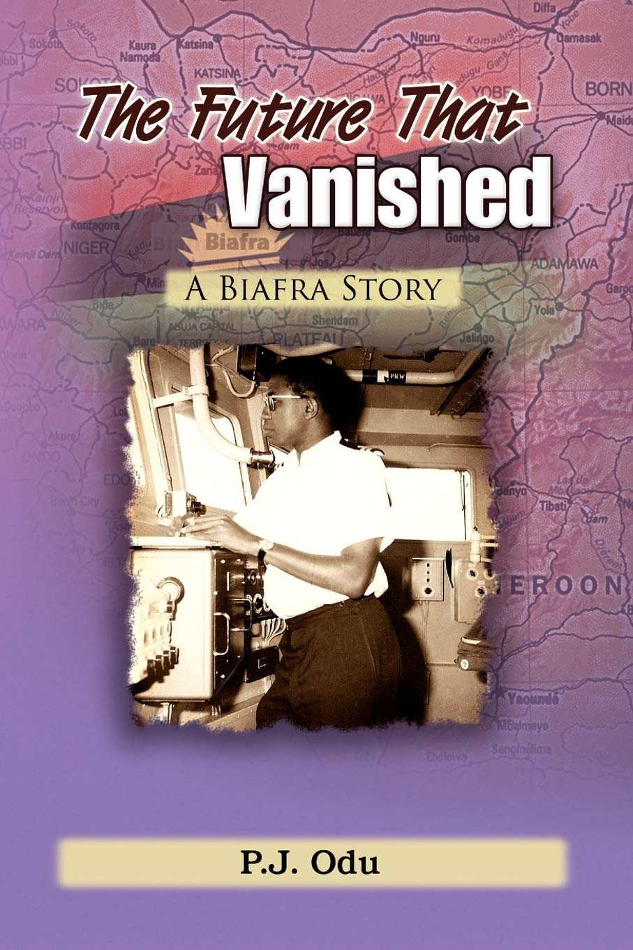 The Future That Vanished: A Biafra Story