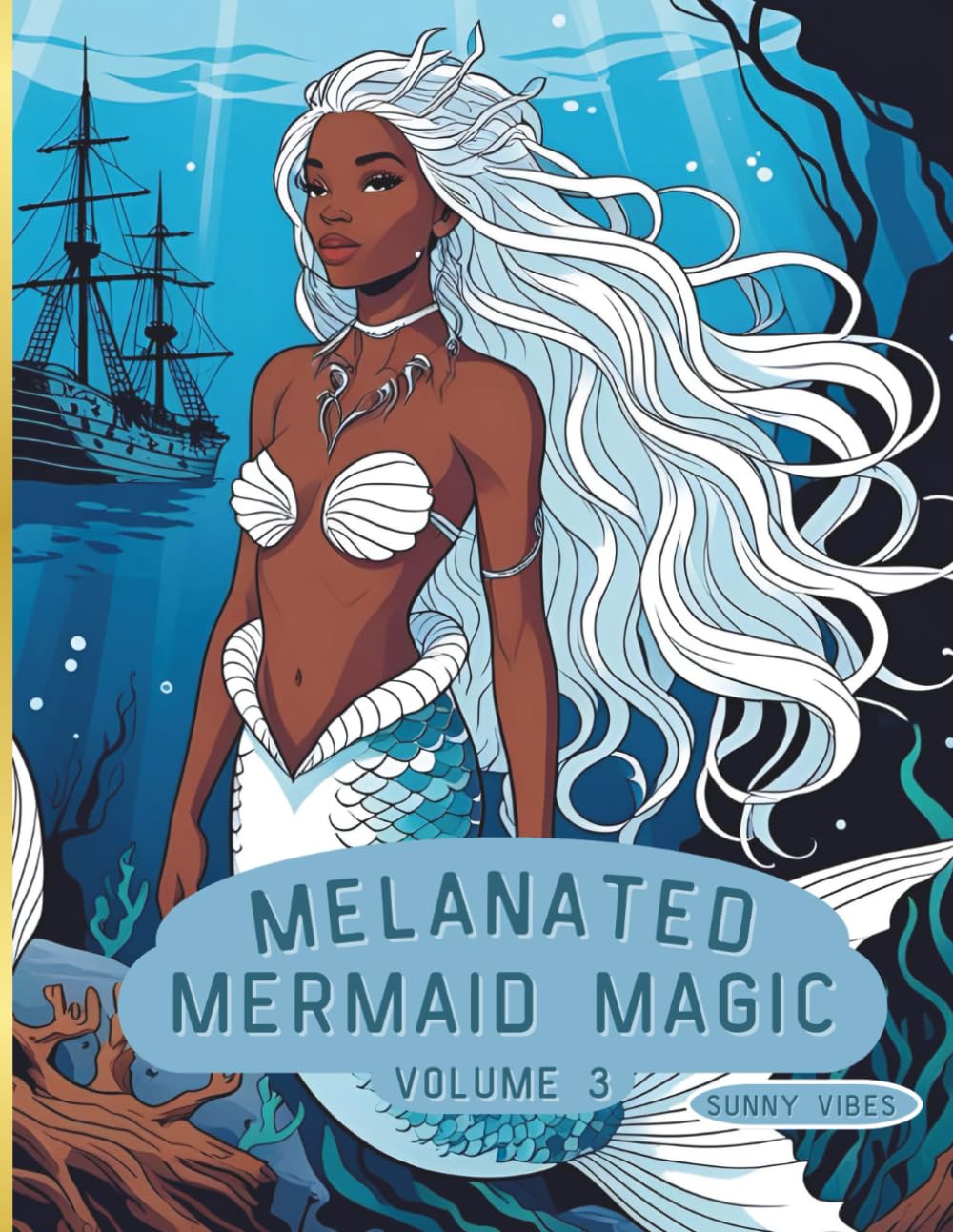 Melanated Mermaid Magic: Volume 3: Beautiful Mermaids of Color