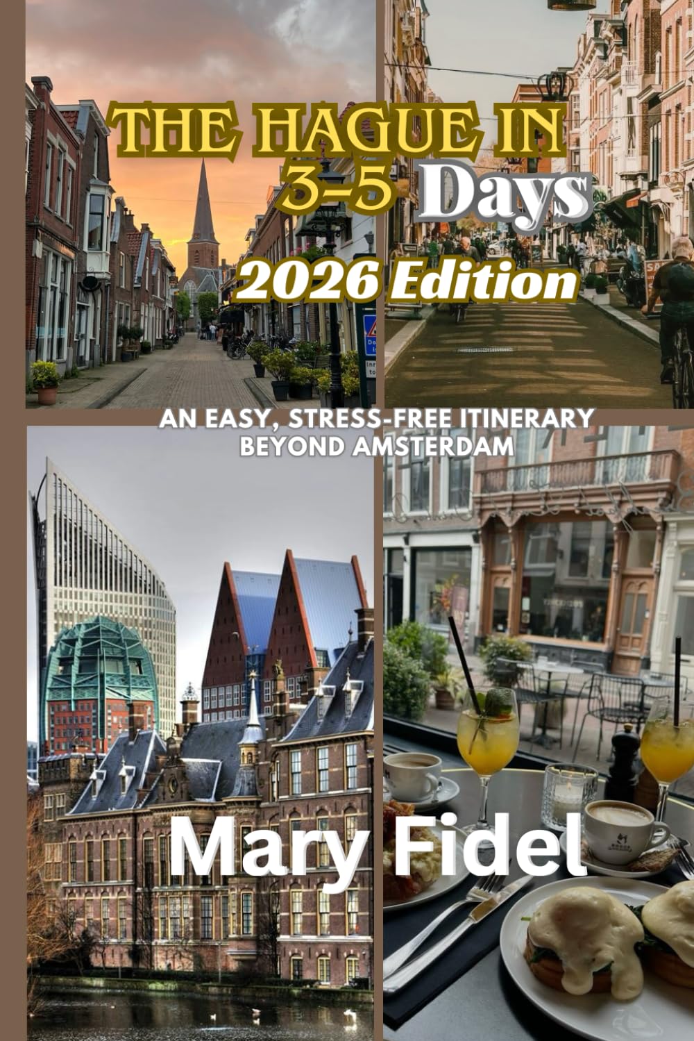 The Hague in 3–5 Days (2026 Edition): An Easy, Stress-Free Itinerary Beyond Amsterdam