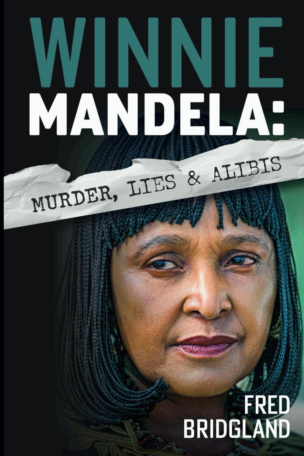 Winnie Mandela: Murder, Lies and Alibis