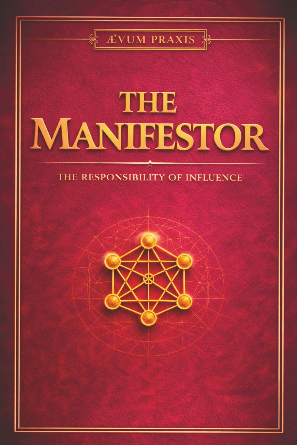 THE MANIFESTOR: The Responsibility of Influence (The Coffee Table Wisdom™ Series)
