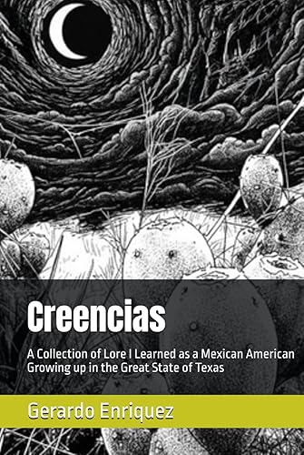 Creencias: A Collection of Lore I Learned as a Mexican American Growing up in the Great State of Texas