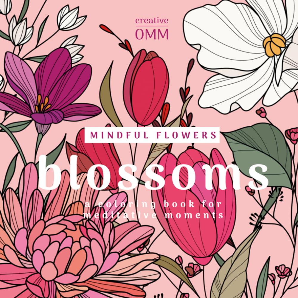 Blossoms: A coloring book for meditative moments