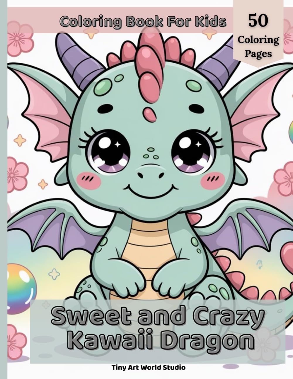 Kawaii Dragons Coloring Book for Kids Ages 3–8: Cute and Easy Dragon Coloring Pages for Toddlers and Young Children